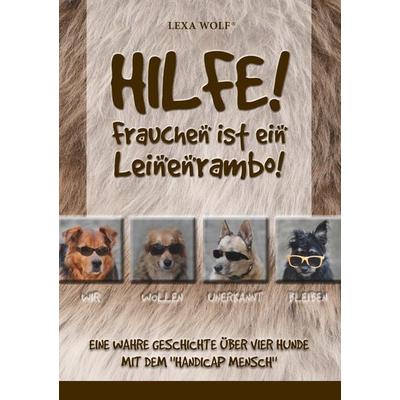 Hilfe! Frauchen ist ein Leinenrambo!, Taschenbuch von Lexa Wolf, BoD – Books on Demand, 978-3-7528-4701-7