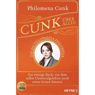 Cunk über alles – Die Encyclopaedia Philomena, Taschenbuch von Philomena Cunk, Heyne, 978-3-453-60678-4