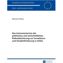 Das Instrumentarium der politischen und wirtschaftlichen Risikoabsicherung zur Investitions- und Han, Fachbücher von Manuel Fröling