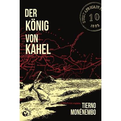 Der König von Kahel, Taschenbuch von Tierno Monénembo, Akono Verlag, 978-3-949554-12-4