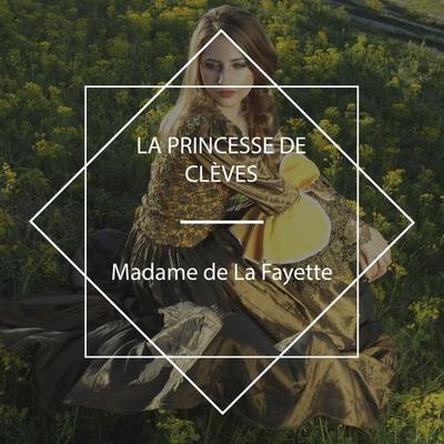 La Princesse de Clèves - Madame de La Fayette, Audio, 4061707612909
