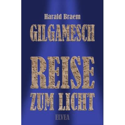 Gilgamesch, Taschenbuch von Harald Braem, Elvea Verlag, 978-3-946751-91-5