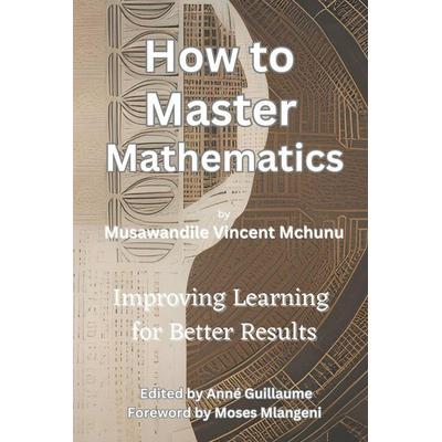 How to Master Mathematics, Taschenbuch von Musawandile Mchunu, Muscent Records, 978-0-7961-0342-0