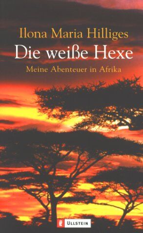 Ilona Maria Hilliges - Die weiße Hexe - meine Abenteuer in Afrika - Preis vom 19.10.2026 19:33:35 h