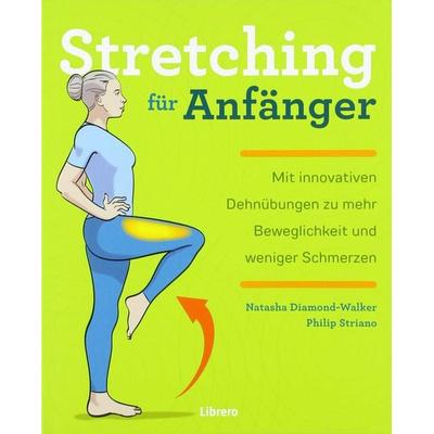 Stretching für Anfänger, Taschenbuch von Natasha Diamond-Walker,Philip Striano, Librero, 978-94-6359-531-5