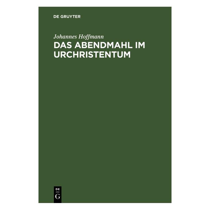 De Gruyter Hoffmann:Das Abendmahl im Urchristentum (Deutsch, Hardcover, Johannes Hoffmann) (67776157)
