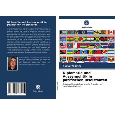 Diplomatie und Aussenpolitik in pazifischen Inselstaaten, Taschenbuch von Kemal Yildirim, Verlag Unser Wissen, 978-620-0-88114-4