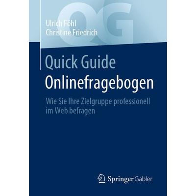 Quick Guide Onlinefragebogen, Taschenbuch von Ulrich Föhl,Christine Friedrich, Springer Fachmedien Wiesbaden GmbH, 978-3-658-36290-4