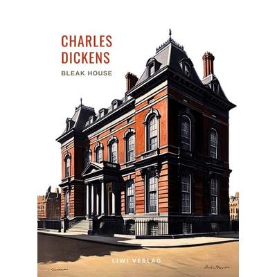 Charles Dickens: Bleak House. Vollständige Neuausgabe, Gebundene Ausgabe von Charles Dickens, Liwi Literatur- Und Wissenschaftsverlag,