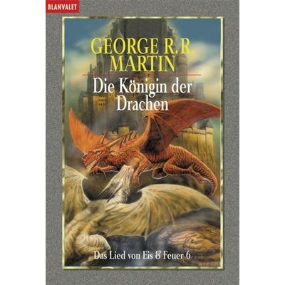 Das Lied von Eis und Feuer 06. Die Königin der Drachen, Taschenbuch von George R.R. Martin, Blanvalet