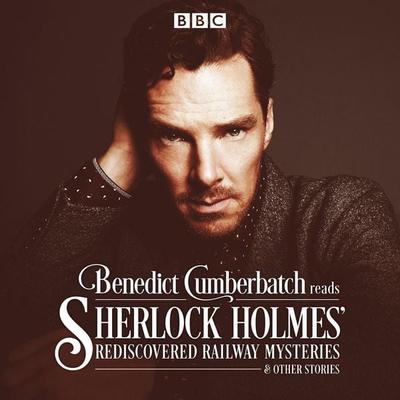 Benedict Cumberbatch Reads Sherlock Holmes' Rediscovered Railway Stories - John Taylor, CD, 9781785291579
