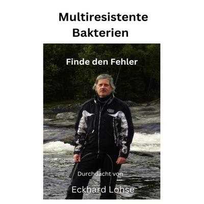 Durchdenken / Multiresistente Bakterien, Taschenbuch von Eckhard Lohse, Epubli, 978-3-7598-2936-8