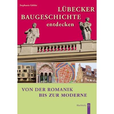 Lübecker Baugeschichte entdecken, Taschenbuch von Stephanie Göhler, Georg Olms Verlag, 978-3-487-16895-1