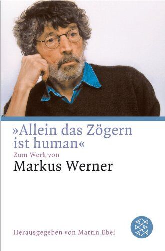 Martin Ebel - »Allein das Zögern ist human«: Zum Werk von Markus Werner - Preis vom 12.10.2026 11:37:12 h