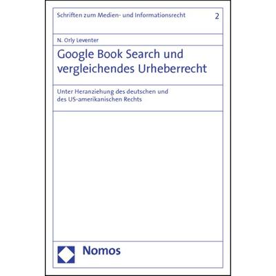 Google Book Search und vergleichendes Urheberrecht, Taschenbuch von N. Orly Leventer, Nomos, 978-3-8329-6899-1