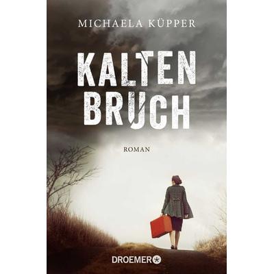 Kaltenbruch, Taschenbuch von Michaela Küpper, Droemer Taschenbuch