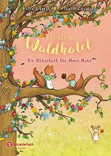 Kallie George - Das kleine Waldhotel, Band 03: Ein Blütenfest für Mona Maus - Preis vom 13.10.2026 11:25:28 h