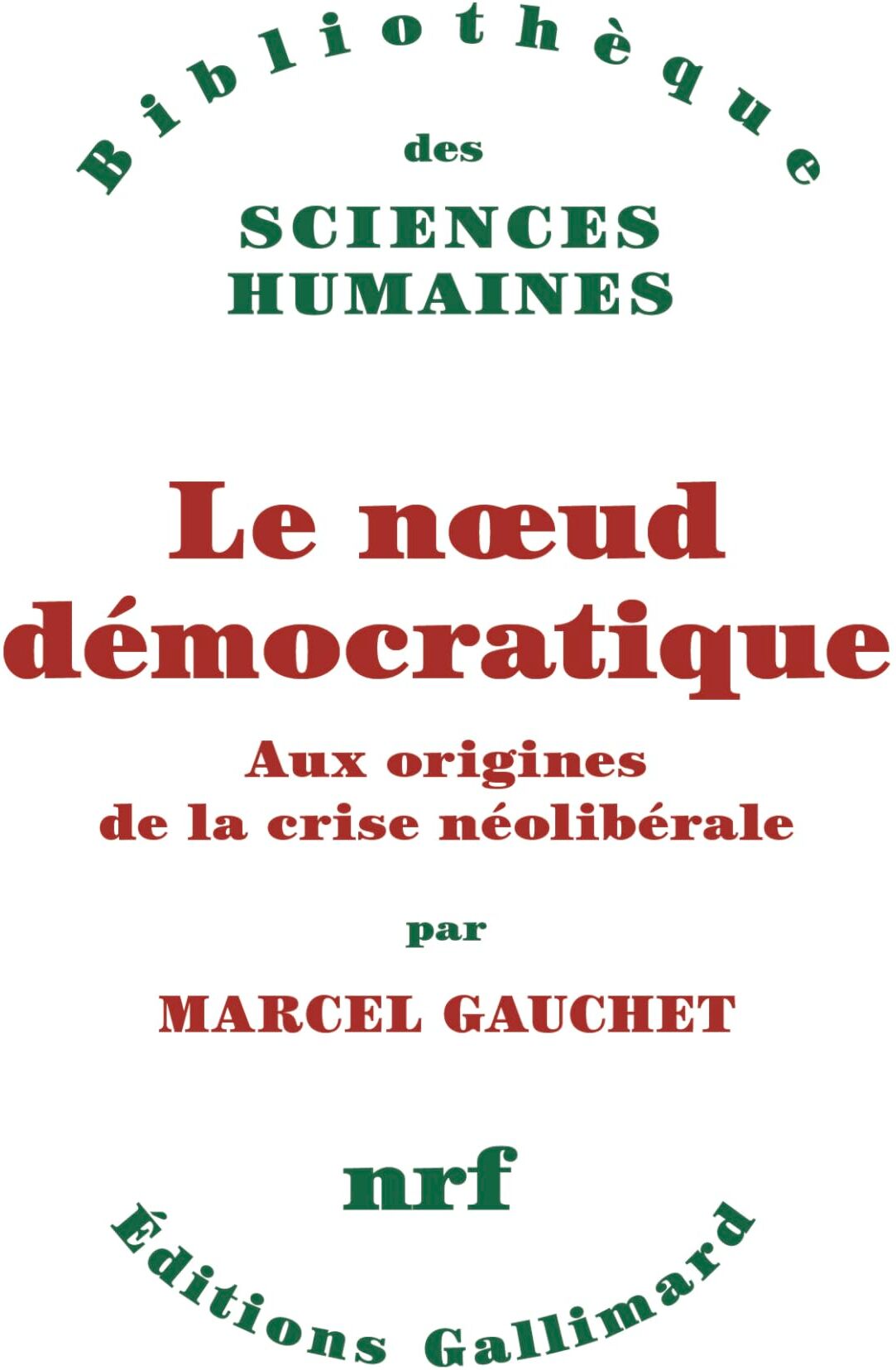 Marcel Gauchet - Le noeud démocratique : aux origines de la crise néolibérale - Preis vom 07.10.2026 11:45:10 h