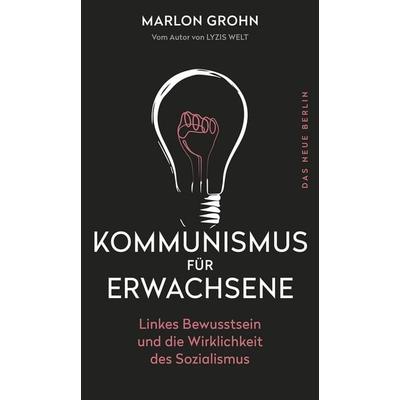 Kommunismus für Erwachsene, Taschenbuch von Marlon Grohn, Das Neue Berlin, 978-3-360-01355-2