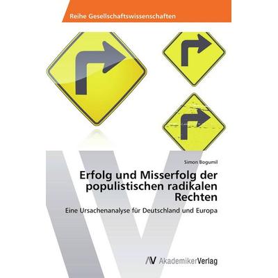 Erfolg und Misserfolg der populistischen radikalen Rechten, Taschenbuch von Simon Bogumil, AV Akademikerverlag, 978-3-639-72241-3
