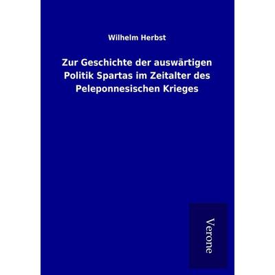 Zur Geschichte der auswärtigen Politik Spartas im Zeitalter des Peleponnesischen Krieges, Taschenbuch von Wilhelm Herbst, BoD - Books on Demand