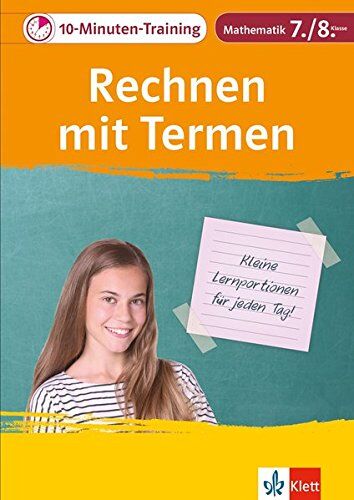 Klett Das 10-Minuten-Training Mathematik Rechnen mit Termen 7./8. Klasse: Kleine Lernportionen für jeden Tag - Preis vom 09.10.2026 07:28:09 h
