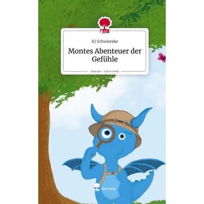 Montes Abenteuer der Gefühle. Life is a Story - story.one, Gebundene Ausgabe von KJ Schwietzke, Storylution, 978-3-7118-0452-5