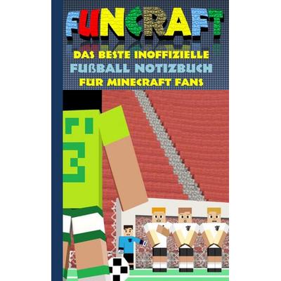 Funcraft - Das beste inoffizielle Fußball Notizbuch für Minecraft Fans, Taschenbuch von Theo Taane, BoD – Books on Demand, 978-3-7431-1245-2