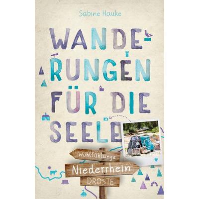 Niederrhein. Wanderungen für die Seele, Taschenbuch von Sabine Hauke, Droste Verlag GmbH, 978-3-7700-2478-0