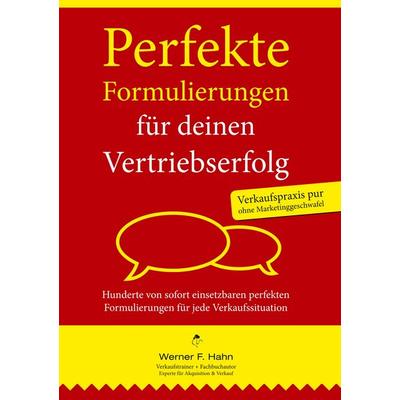 Perfekte Formulierungen für deinen Vertriebserfolg, Taschenbuch von Werner F. Hahn, BoD – Books on Demand, 978-3-8370-4097-5