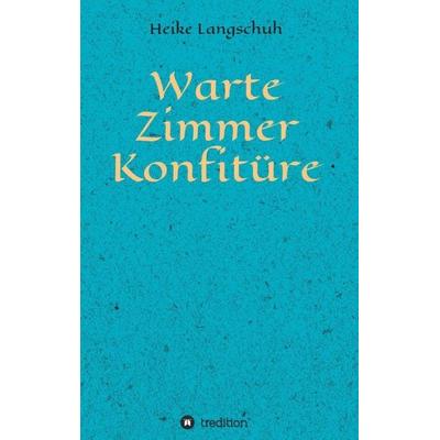 Wartezimmerkonfitüre, Taschenbuch von Heike Langschuh, Tredition