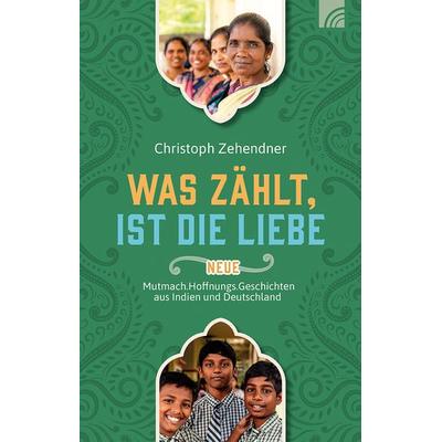 Was zählt, ist die Liebe, Gebundene Ausgabe von Christoph Zehendner, Brunnen Verlag GmbH