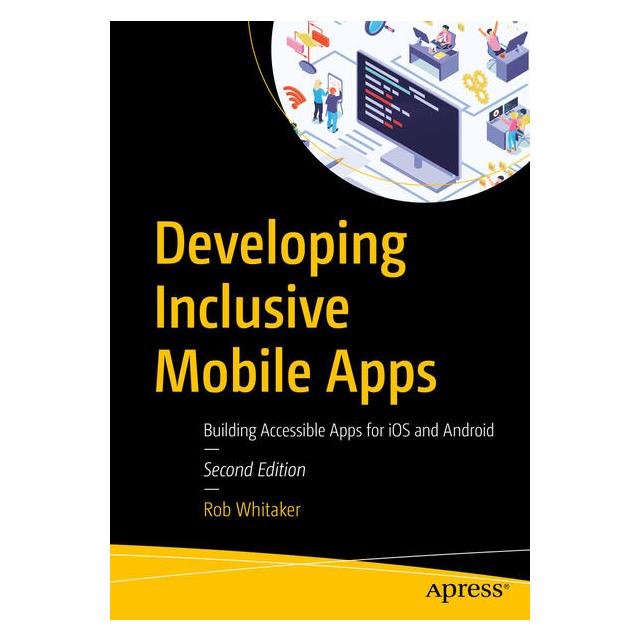 Apress Developing Inclusive Mobile Apps (Englisch, Softcover, Rob Whitaker) (70037867)