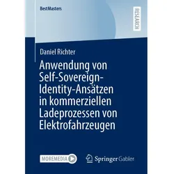 Anwendung von Self-Sovereign-Identity-Ansätzen in kommerziellen Ladeprozessen von Elektrofahrzeugen, Fachbücher von Daniel Richter