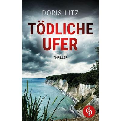 Tödliche Ufer, Taschenbuch von Doris Litz, Dp Verlag, 978-3-9877828-6-2