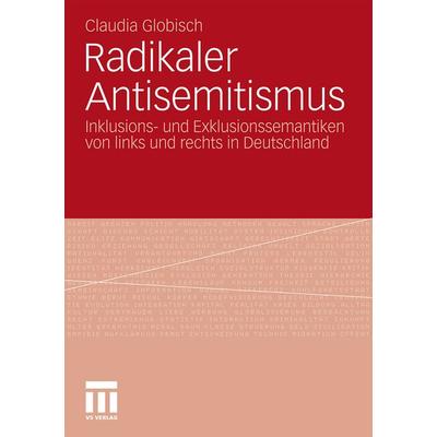 Radikaler Antisemitismus, Taschenbuch von Claudia Globisch, Springer Fachmedien Wiesbaden GmbH, 978-3-531-17563-8