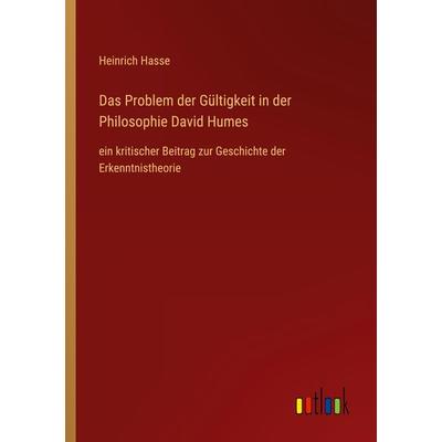 Das Problem der Gültigkeit in der Philosophie David Humes, Taschenbuch von Heinrich Hasse, Outlook, 978-3-368-46472-1