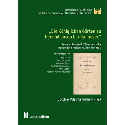 „Die Königlichen Gärten zu Herrenhausen bei Hannover“, Taschenbuch von , Akademische Verlagsgemeinschaft München, 978-3-95477-058-8