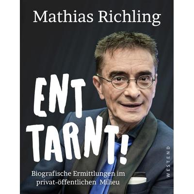 Enttarnt!, Taschenbuch von Mathias Richling, Westend, 978-3-86489-457-2