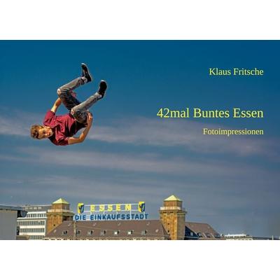 42mal Buntes Essen, Taschenbuch von Klaus Fritsche, BoD – Books on Demand, 978-3-7583-2515-1