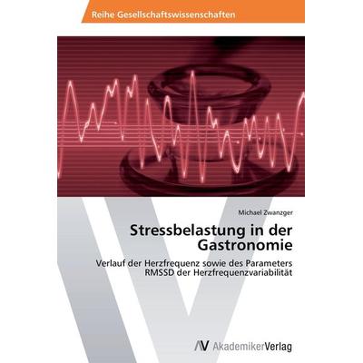 Stressbelastung in der Gastronomie, Taschenbuch von Michael Zwanzger, AV Akademikerverlag, 978-3-639-49369-6
