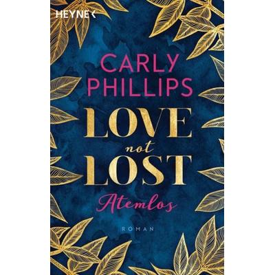 Love not Lost - Atemlos, Taschenbuch von Carly Phillips, Heyne, 978-3-453-42402-9