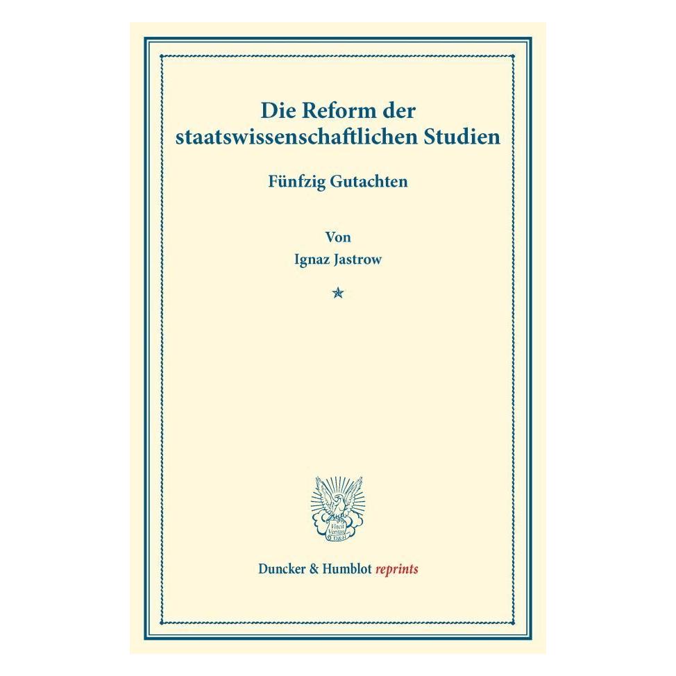 Duncker & Humblot Die Reform der staatswissenschaftlichen Studien. (Deutsch, Softcover, Ignaz Jastrow) (55599848)