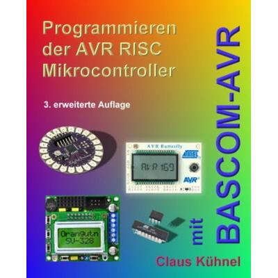 Programmieren der AVR RISC Mikrocontroller mit BASCOM-AVR, Taschenbuch von Claus Kühnel, Skript, 978-3-907857-14-4