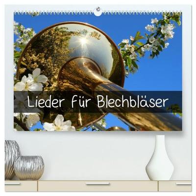 Lieder für Blechbläser (hochwertiger Premium Wandkalender 2027 DIN A2 quer), Kunstdruck in Hochglanz