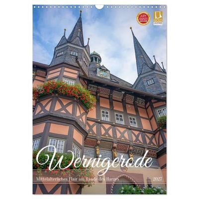 Wernigerode - Mittelalterliches Flair am Rande des Harzes (Wandkalender 2027 DIN A3 hoch), CALVENDO Monatskalender