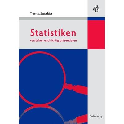 Statistiken verstehen und richtig präsentieren, Taschenbuch von Thomas Sauerbier, De Gruyter Mouton, 978-3-486-59060-9