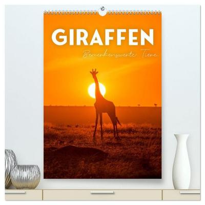Giraffe - Bemerkenswerte Tiere. (hochwertiger Premium Wandkalender 2027 DIN A2 hoch), Kunstdruck in Hochglanz
