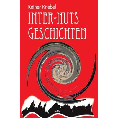 Inter- Nuts Geschichten, Taschenbuch von Reiner Knebel, Epubli, 978-3-8442-8571-0