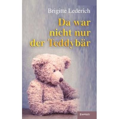 Da war nicht nur der Teddybär, Taschenbuch von Brigitte Lederich, Engelsdorfer Verlag, 978-3-96145-385-6